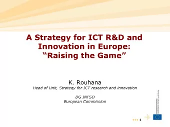 A Strategy for ICT R&amp;D and  Innovation in Europe:  Raising the Game  K. Rouhana  Head of