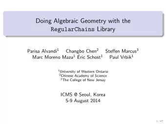 Doing Algebraic Geometry with the RegularChains Library Parisa Alvandi 1 Changbo Chen 2 Steffen