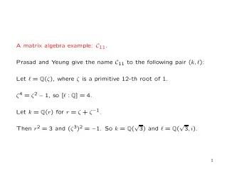 A matrix algebra example: C 11 . Prasad and Yeung give the name C 11 to the following pair ( k,