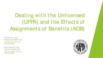 Dealing with the Unlicensed  (UPP  A) and the Effects of  Assignments of Benefits (AOB)  Ann