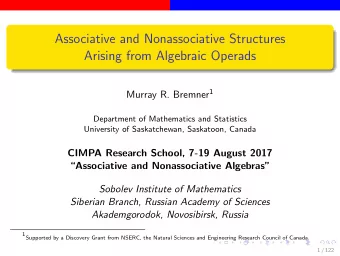 Associative and Nonassociative Structures  Arising from Algebraic Operads Murray R. Bremner 1