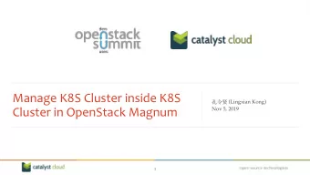 Manage K8S Cluster inside K8S  (Lingxian Kong)  Cluster in OpenStack Magnum  Nov 5, 2019