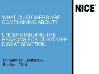 COMPLAINING ABOUT?  UNDERSTANDING THE  REASONS FOR CUSTOMER  DISSATISFACTION.  Dr. Gennadi
