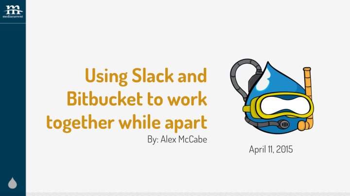 using slack and bitbucket to work together while apart