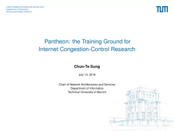 Pantheon: the Training Ground for  Internet Congestion-Control Research  Chun-Te Sung  July 13,