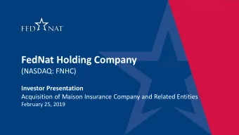 FedNat Holding Company  (NASDAQ: FNHC)  Investor Presentation  Acquisition of Maison Insurance