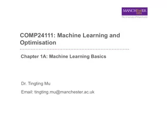 COMP24111: Machine Learning and  Optimisation  Chapter 1A: Machine Learning Basics  Dr. Tingting Mu