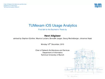 TUMexam iOS Usage Analytics  Final talk for the Bachelors Thesis by  Henri Allgwer  advised by