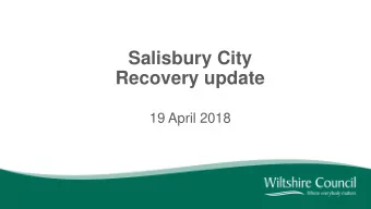 Salisbury City  Recovery update  19 April 2018  Baroness Jane Scott of Bybrook OBE  Leader