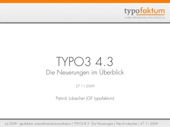 TYPO3 4.3  Die Neuerungen im berblick  27.11.2009  Patrick Lobacher (GF typofaktum)  1  (c) 2009