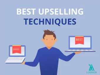 BEST UPSELLING  TECHNIQUES  WHAT IS UPSELLING?  Upselling  Upselling is a sales technique where a