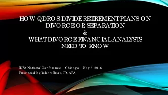 HOW QDROS DI  VI  DE  RE  T  I  RE  ME  NT  PL  ANS ON  DI  VORCE  OR SE  PARAT  I  ON  &amp;  WHAT