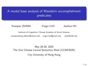 A modal base analysis of Mandarin accomplishment  predicates  Xiaoqian ZHANG  Yingyi LUO  Jianhua