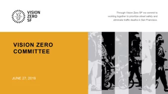 VISION ZERO  COMMITTEE  JUNE 27, 2019  2  ITEM 8: VISION ZERO COMMUNICATIONS  AND EDUCATION UPDATE