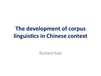 The  development  of  corpus   linguis4cs  in  Chinese  context