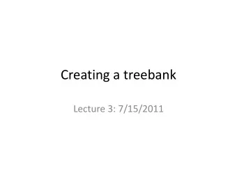 Creating a treebank  Lecture 3: 7/15/2011  Ambiguity    Phonological ambiguity:  (ASR)