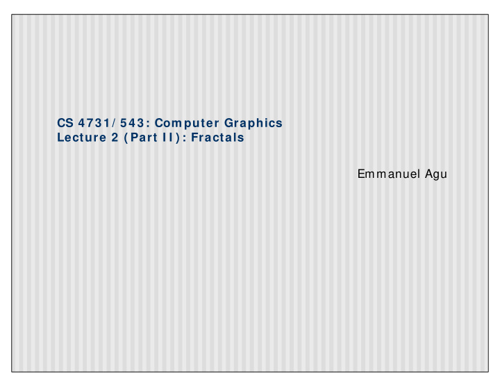 cs 4 7 3 1 5 4 3 com puter graphics lecture 2 part i i