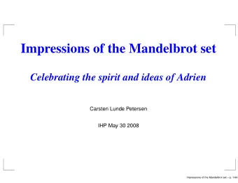 Impressions of the Mandelbrot set  Celebrating the spirit and ideas of Adrien  Carsten Lunde