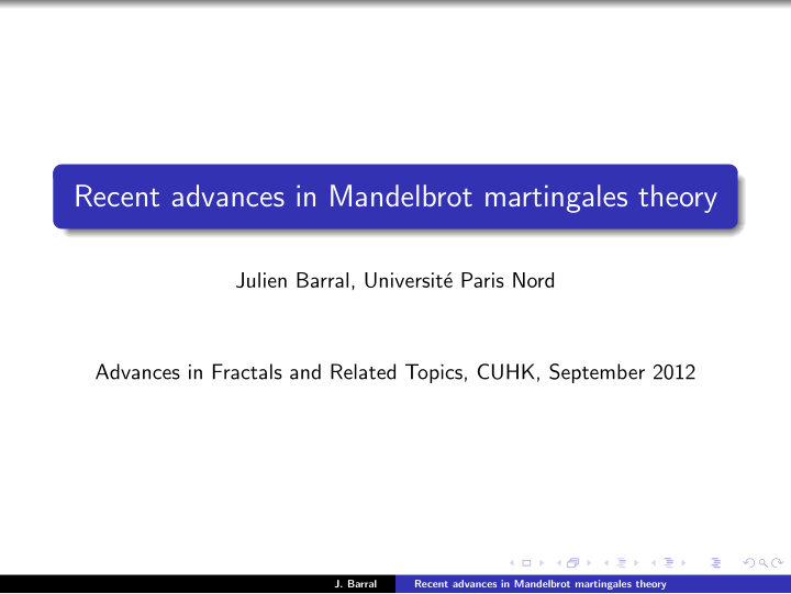recent advances in mandelbrot martingales theory
