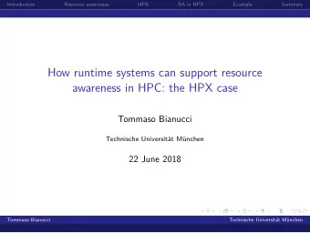 How runtime systems can support resource  awareness in HPC: the HPX case  Tommaso Bianucci