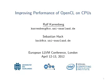 Improving Performance of OpenCL on CPUs  Ralf Karrenberg  karrenberg@cs.uni-saarland.de  Sebastian