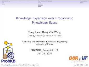 ProbKB D ata S cience R esearch  Knowledge Expansion over Probabilistic Knowledge Bases  Jun 25,