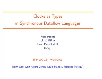 Clocks as Types  in Synchronous Dataflow Languages  Marc Pouzet  LRI &amp; INRIA  Univ. Paris-Sud