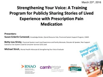 March 23 rd , 2016  Strengthening Your Voice: A Training  Program for Publicly Sharing Stories of