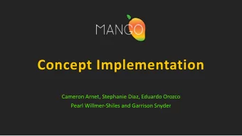 Concept Implementation  Cameron Arnet, Stephanie Diaz, Eduardo Orozco  Pearl Willmer-Shiles and