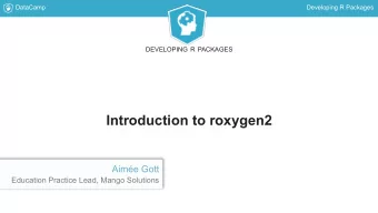 Introduction to roxygen2  Aime Gott  Education Practice Lead, Mango Solutions  DataCamp