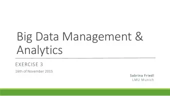 Big Data Management &amp;  Analytics  EXERCISE 3  16th of November 2015  Sabrina Friedl  LMU Munich