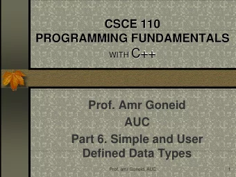 WITH C++  Prof. Amr Goneid  AUC  Part 6. Simple and User  Defined Data Types  Prof. amr Goneid, AUC