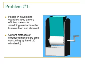 Problem #1: n People in developing  countries need a more  efficient means for  shredding manioc