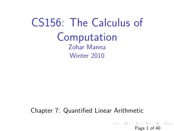 CS156: The Calculus of  Computation  Zohar Manna  Winter 2010  Chapter 7: Quantified Linear