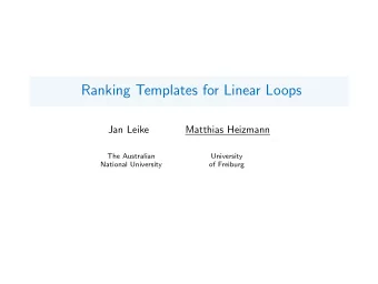 Ranking Templates for Linear Loops  Jan Leike  Matthias Heizmann  The Australian  University