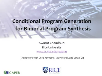 Conditional Program Generation  for Bimodal Program Synthesis  Swarat Chaudhuri  Rice University