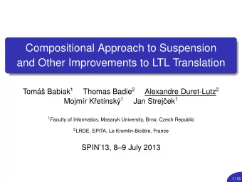 Compositional Approach to Suspension  and Other Improvements to LTL Translation s Babiak 1 Thomas