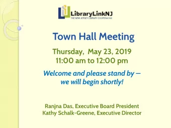 Town Hall Meeting  Thursday,  May 23, 2019  11:00 am to 12:00 pm  Welcome and please stand by