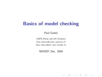 Basics of model checking  Paul Gastin  LIAFA (Paris) and LSV (Cachan)  Paul.Gastin@liafa.jussieu.fr