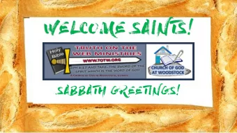 WELCOME SAINTS!  SABBATH GREETINGS! John 4:25-26 The woman saith  unto him, I know that Messias