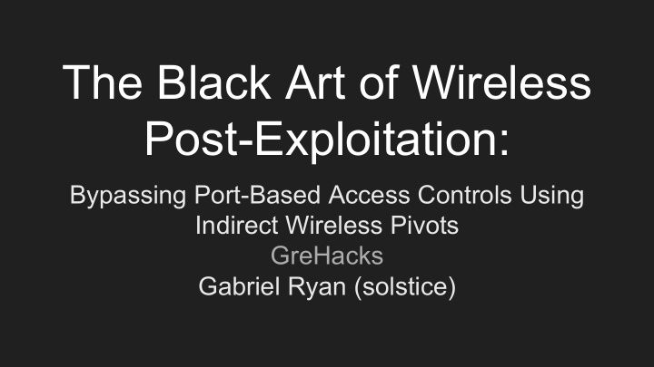 the black art of wireless post exploitation