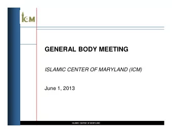 GENERAL BODY MEETING  ISLAMIC CENTER OF MARYLAND (ICM)  June 1, 2013  ISLAMIC CENTER OF MARYLAND