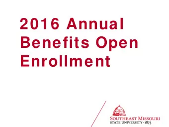 2016 Annual  Benefits Open  Enrollment  2016 Insurance Highlights   Medical coverage will