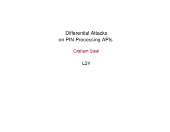 Differential Attacks  on PIN Processing APIs  Graham Steel  LSV  Overview  Photo: redspotted/Flickr