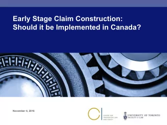 Early Stage Claim Construction:  Should it be Implemented in Canada?  November 4, 2016  Your Panel