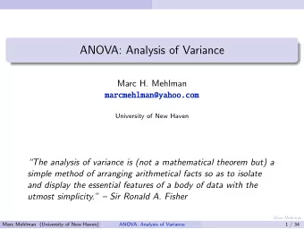 ANOVA: Analysis of Variance  Marc H. Mehlman  marcmehlman@yahoo.com  University of New Haven