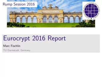 Eurocrypt 2016 Report  Marc Fischlin  TU Darmstadt, Germany  Submissions, submissions, submissions