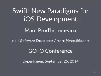 Swi$:&amp;New&amp;Paradigms&amp;for&amp;  iOS&amp;Development  Marc%Prud'hommeaux