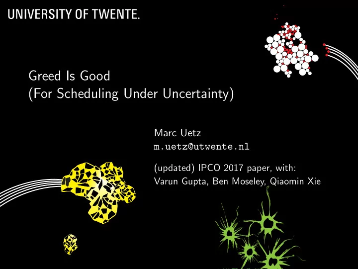 greed is good for scheduling under uncertainty