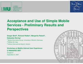 Acceptance and Use of Simple Mobile  Services - Preliminary Results and  Perspectives Gregor Broll